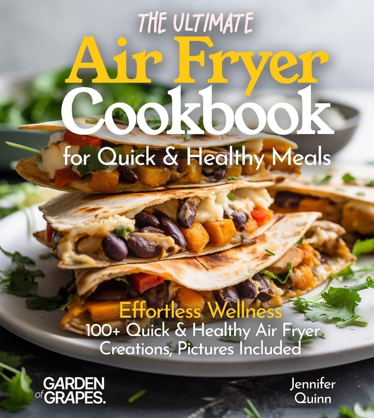 The Ultimate Air Fryer Cookbook for Quick & Healthy Meals Leisure, Home & Garden