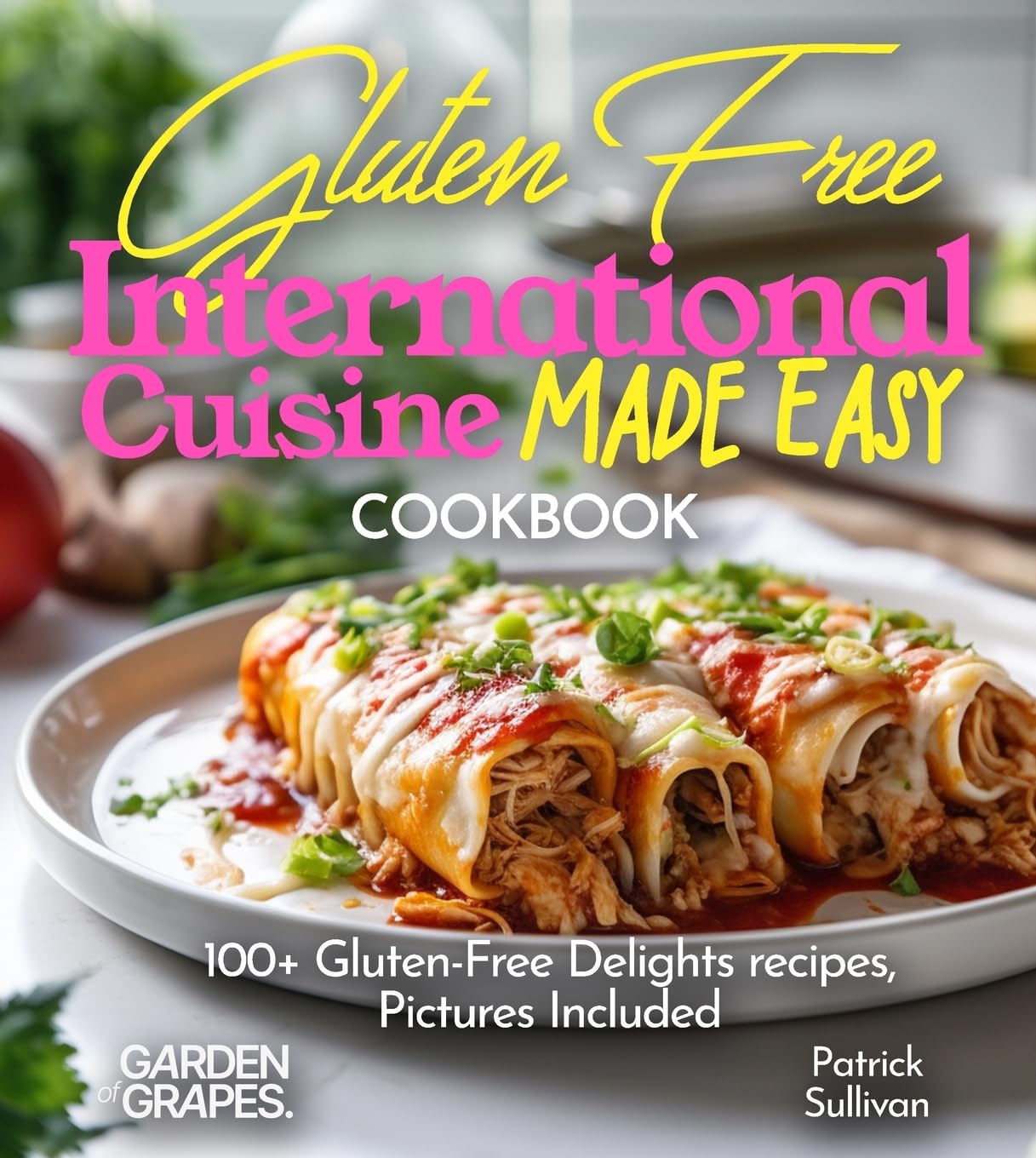 Gluten-Free International Cuisine Made Easy Cookbook Leisure, Home & Garden