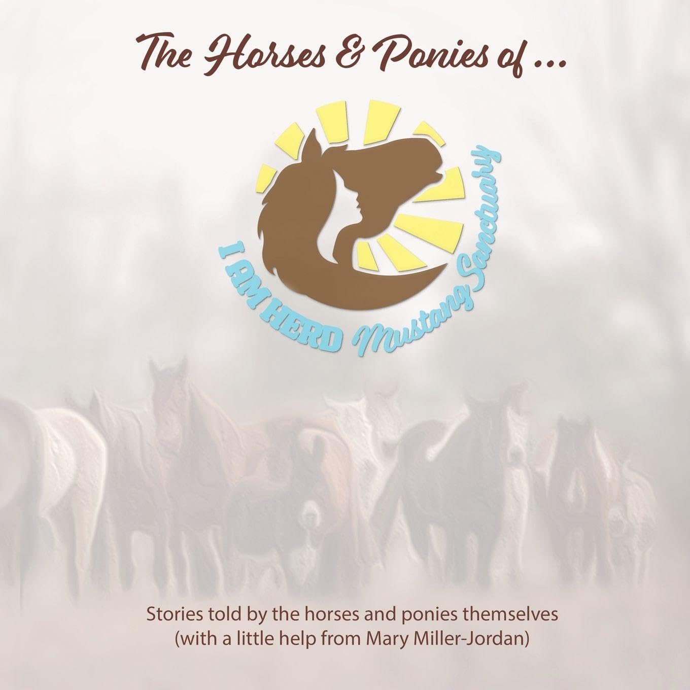 The Horses and Ponies of I AM HERD Mustang Sanctuary Lifestyle