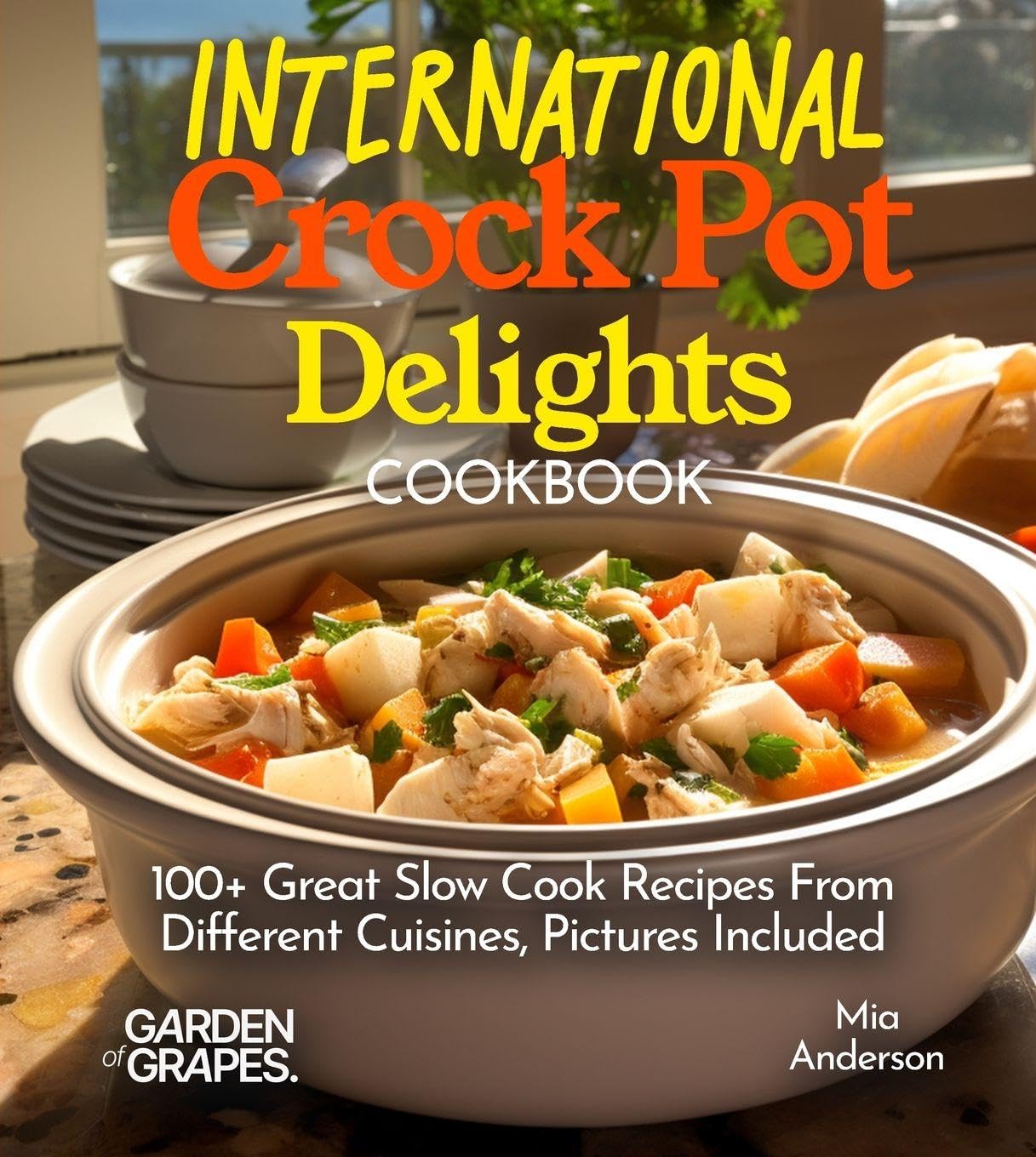 International Crock Pot Delights Cookbook Leisure, Home & Garden