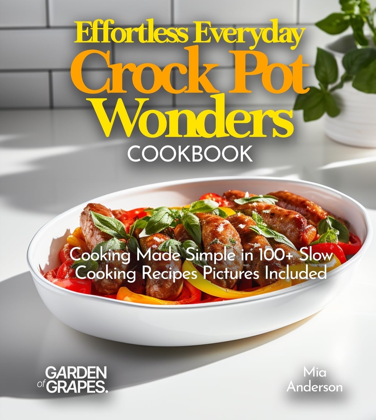 Effortless Everyday Crock Pot Wonders Cookbook Leisure, Home & Garden