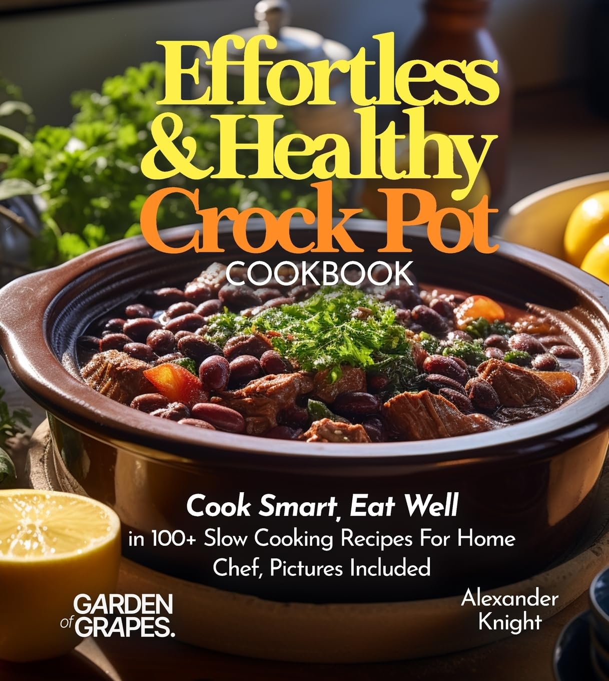Effortless and Healthy Crock Pot Cookbook Leisure, Home & Garden