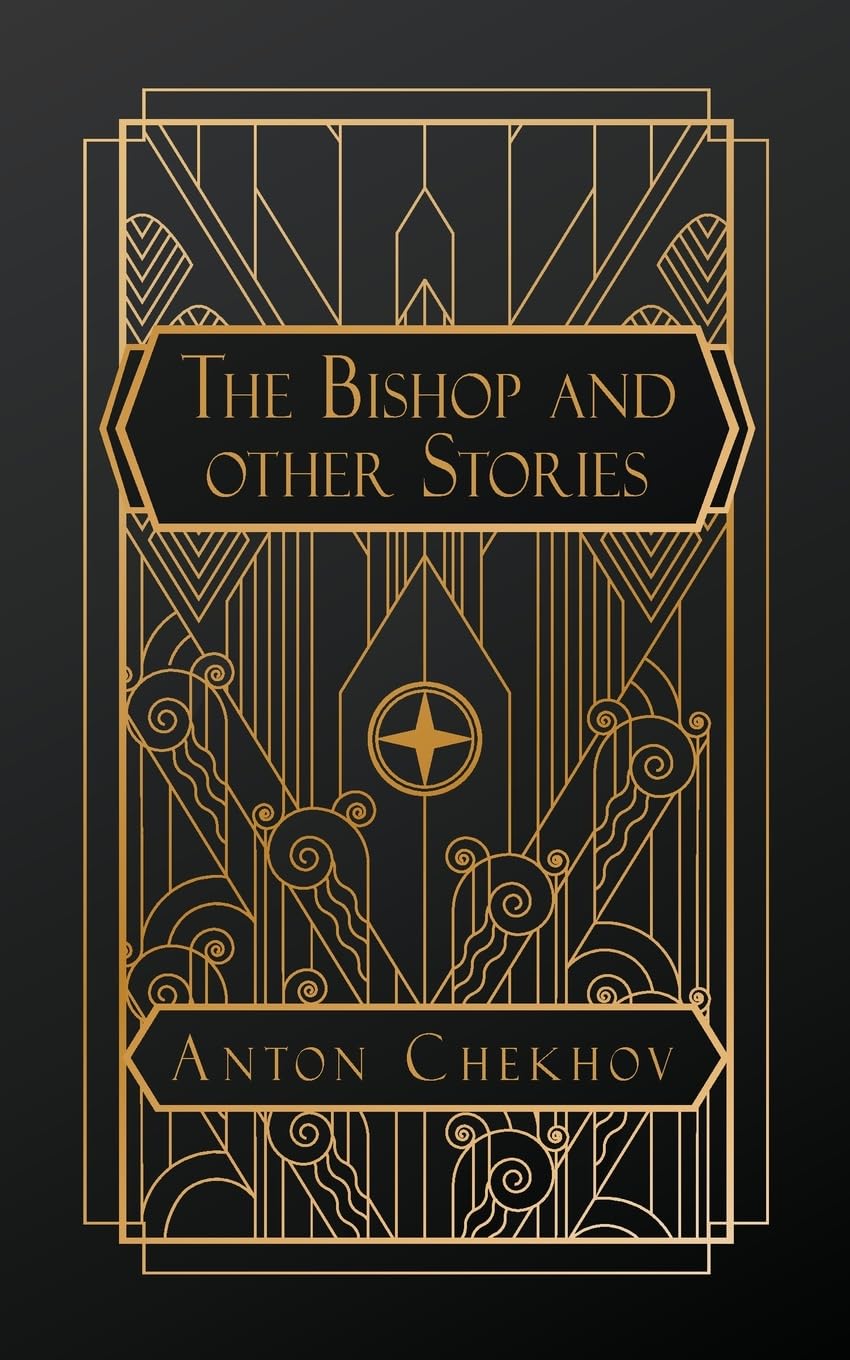 The Tales of Chekhov: The Bishop and Other Stories Essays & Short Stories