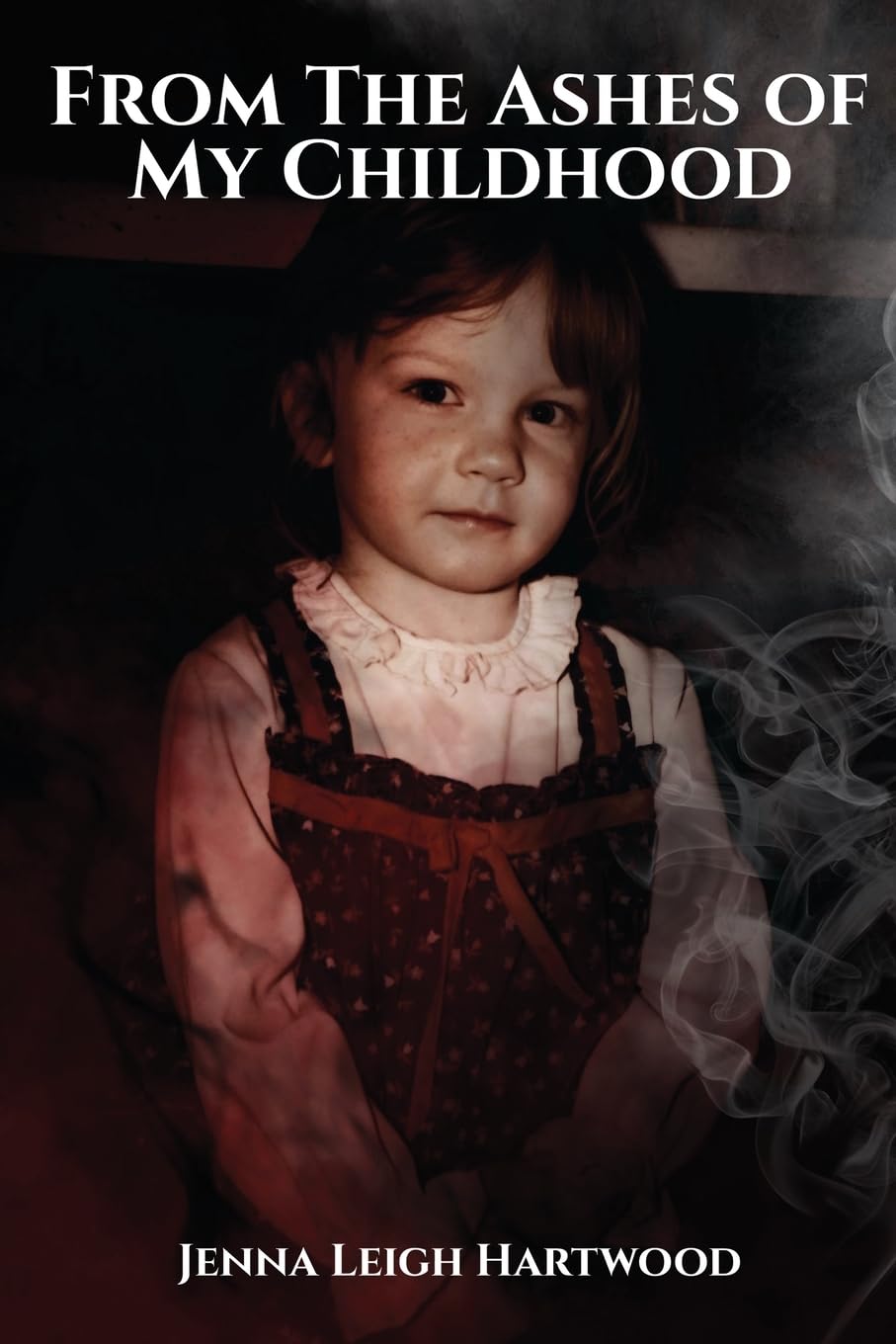From the Ashes of My Childhood  - Reckoning with the Past, Reclaiming My Future Books