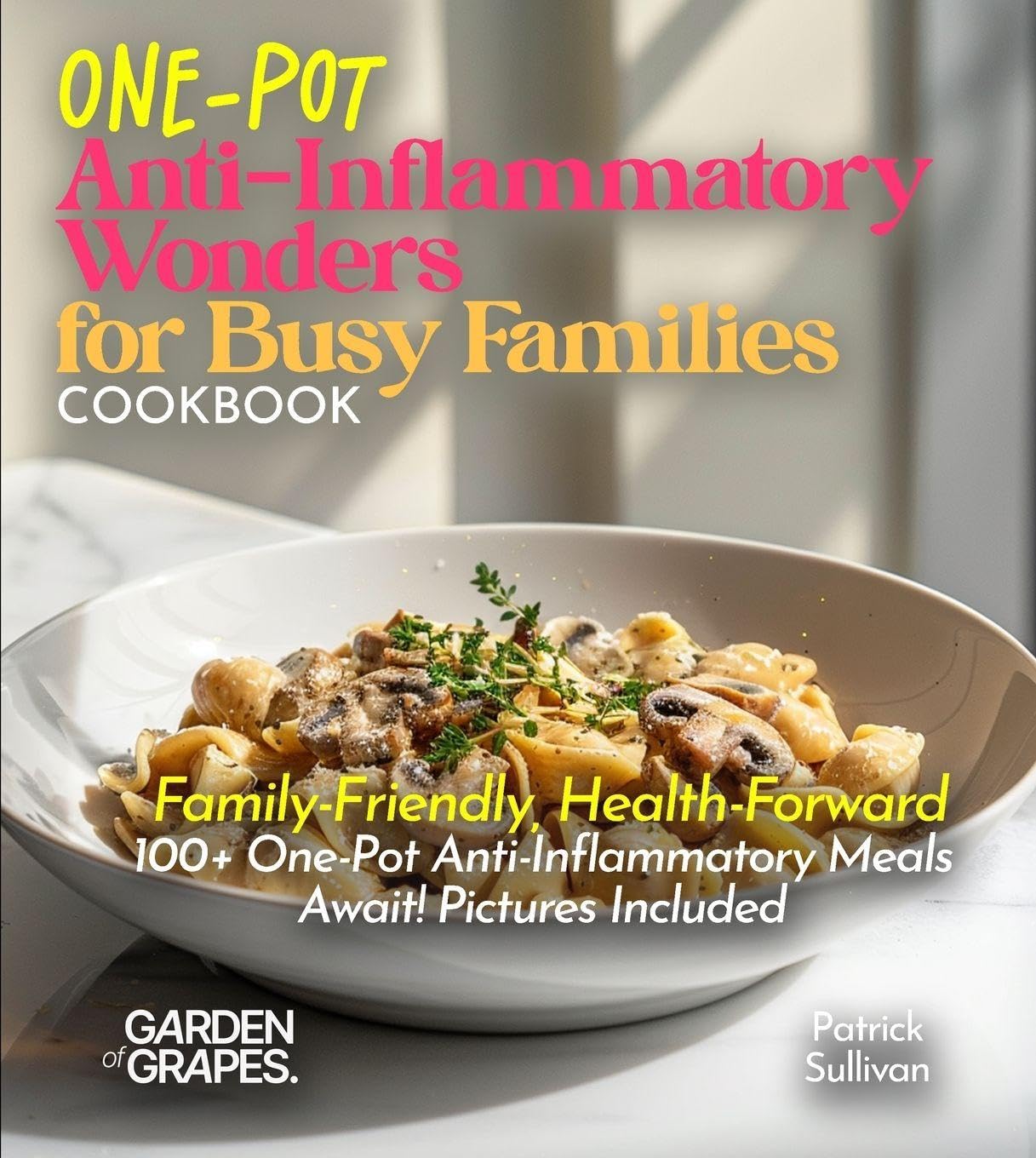 One-Pot Anti-Inflammatory Wonders for Busy Families Cookbook Leisure, Home & Garden