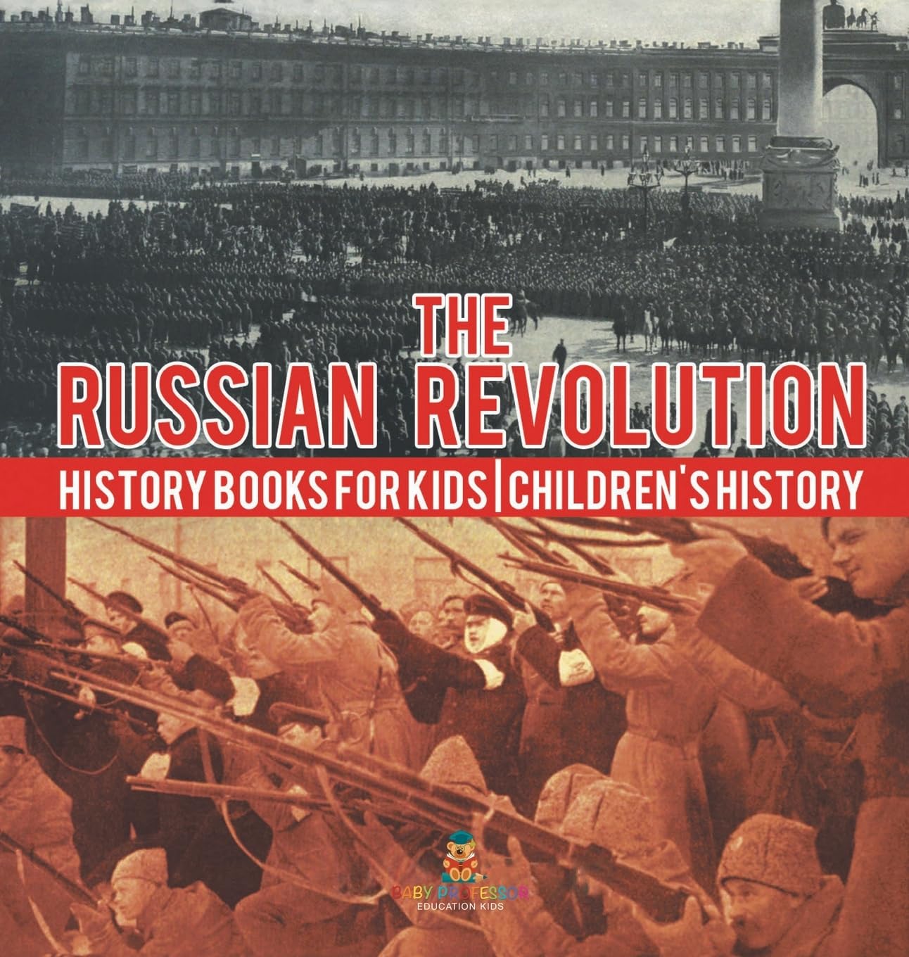 The Russian Revolution - History Books for Kids Children's History Parents & Children