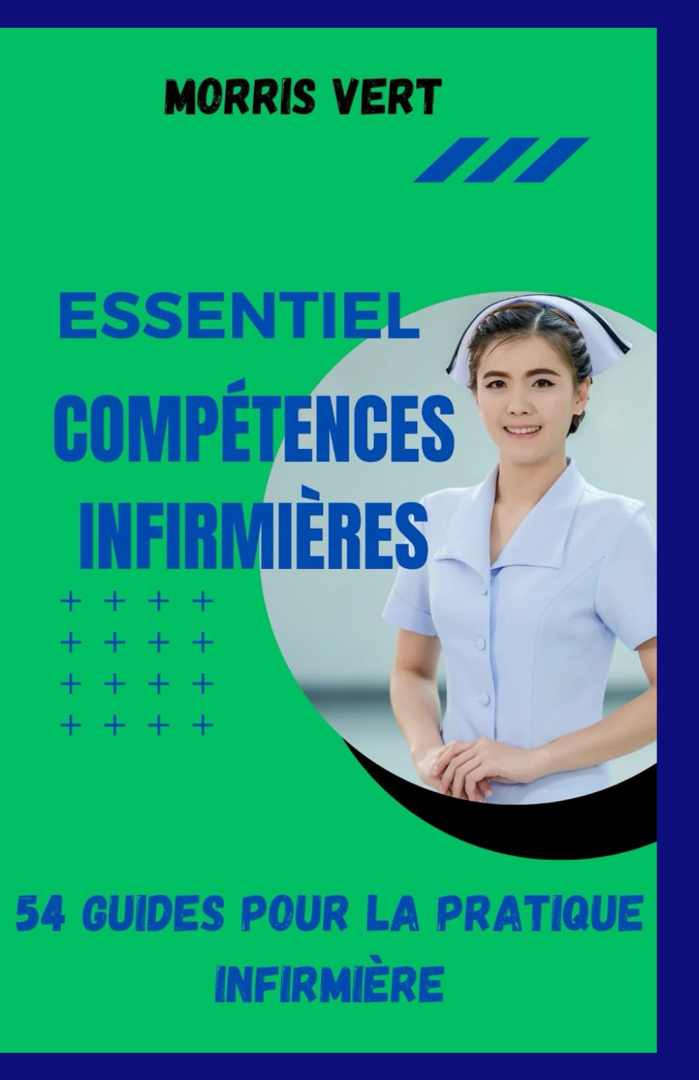 COMPÉTENCES INFIRMIÈRES ESSENTIELLES: 54 compétences pour la pratique infirmière book