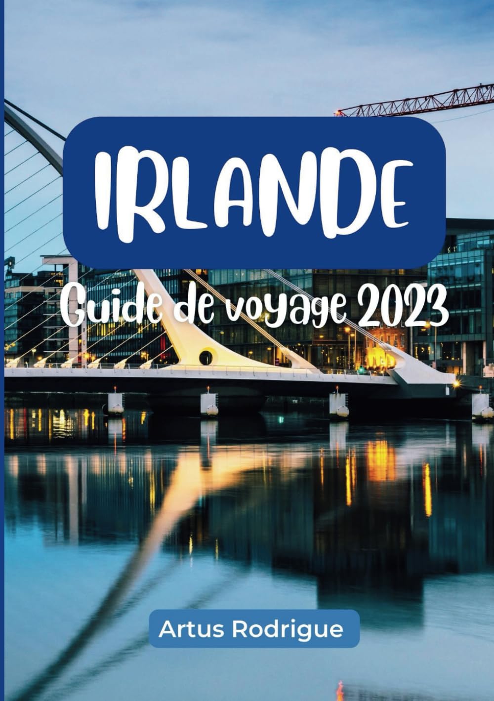 GUIDE DE VOYAGE IRLANDE 2023: Un guide complet de l'île d'Émeraude : explorez une histoire vibrante, des paysages à couper le souffle, des itinéraires ... fois. (The Ultimate Adventure, Band 5) Travel Guides