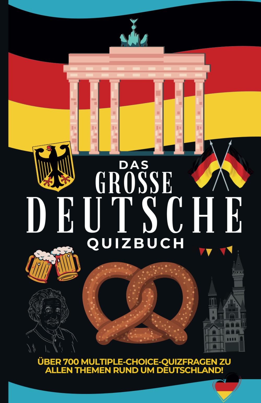 Das Grosse Deutsche Quizbuch: Über 700 Multiple-Choice-Quizfragen Zu Allen Themen Rund Um Deutschland! book