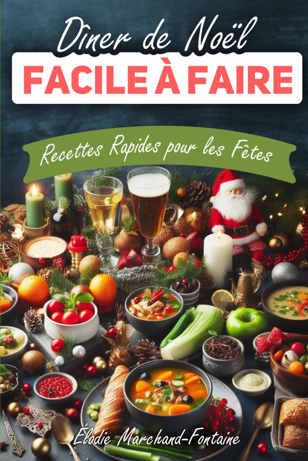 Dîner de Noël Facile à Faire – Recettes Rapides pour les Fêtes: Éveillez la Magie de Noël dans Votre Cuisine avec des Recettes Simples et Gourmandes! Cooking & Enjoying