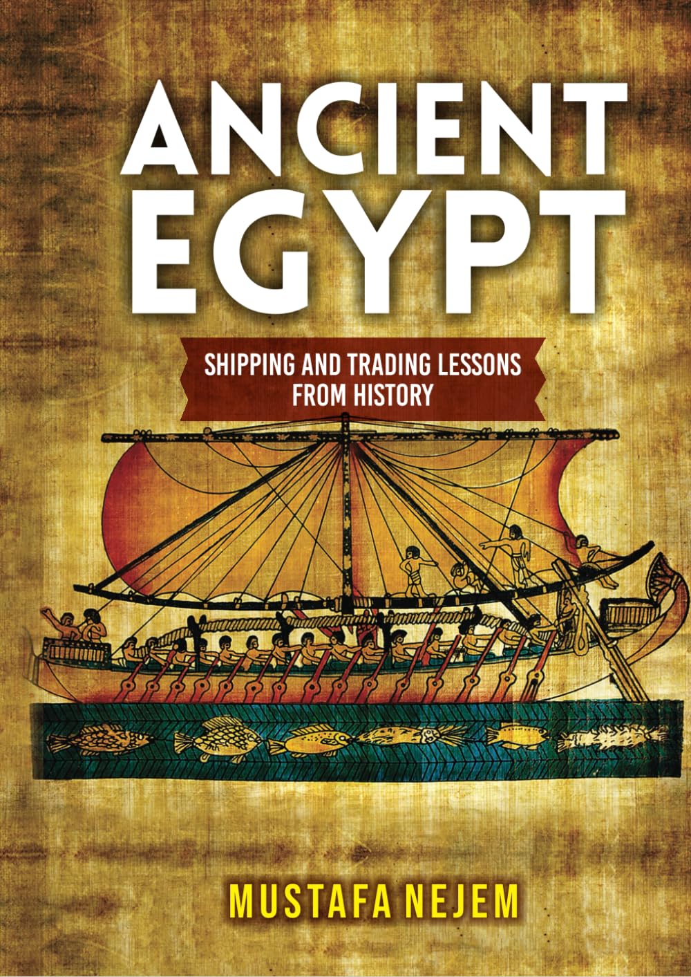 ANCIENT EGYPT: SHIPPING AND TRADING LESSONS FROM HISTORY Fantasy & Sci-Fi