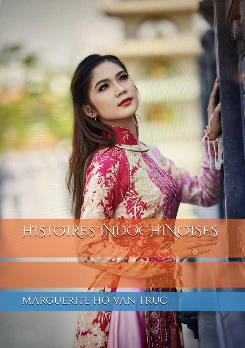 HISTOIRES INDOCHINOISES Historical Fiction