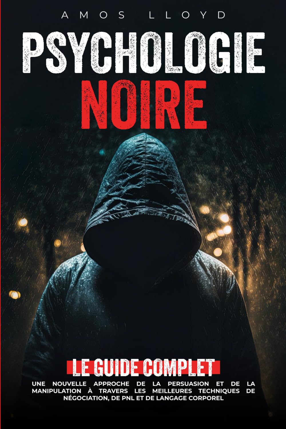 Psychologie Noire: Une Nouvelle Approche de la Persuasion et de la Manipulation à Travers les Meilleures Techniques de Négociation, de PNL et de Langage Corporel Health, Nutrition & Fitness