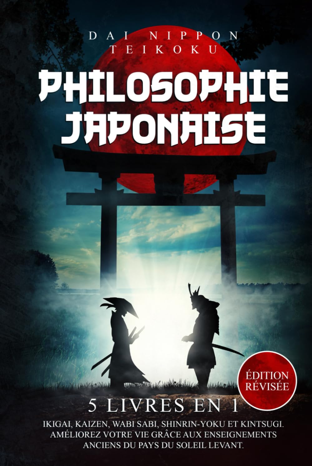 Philosophie Japonaise: (5 livres en 1) Ikigai, Kaizen, Wabi Sabi, Shinrin-Yoku et Kintsugi. Améliorez votre vie grâce aux enseignements anciens du pays du soleil levant. Édition révisée book