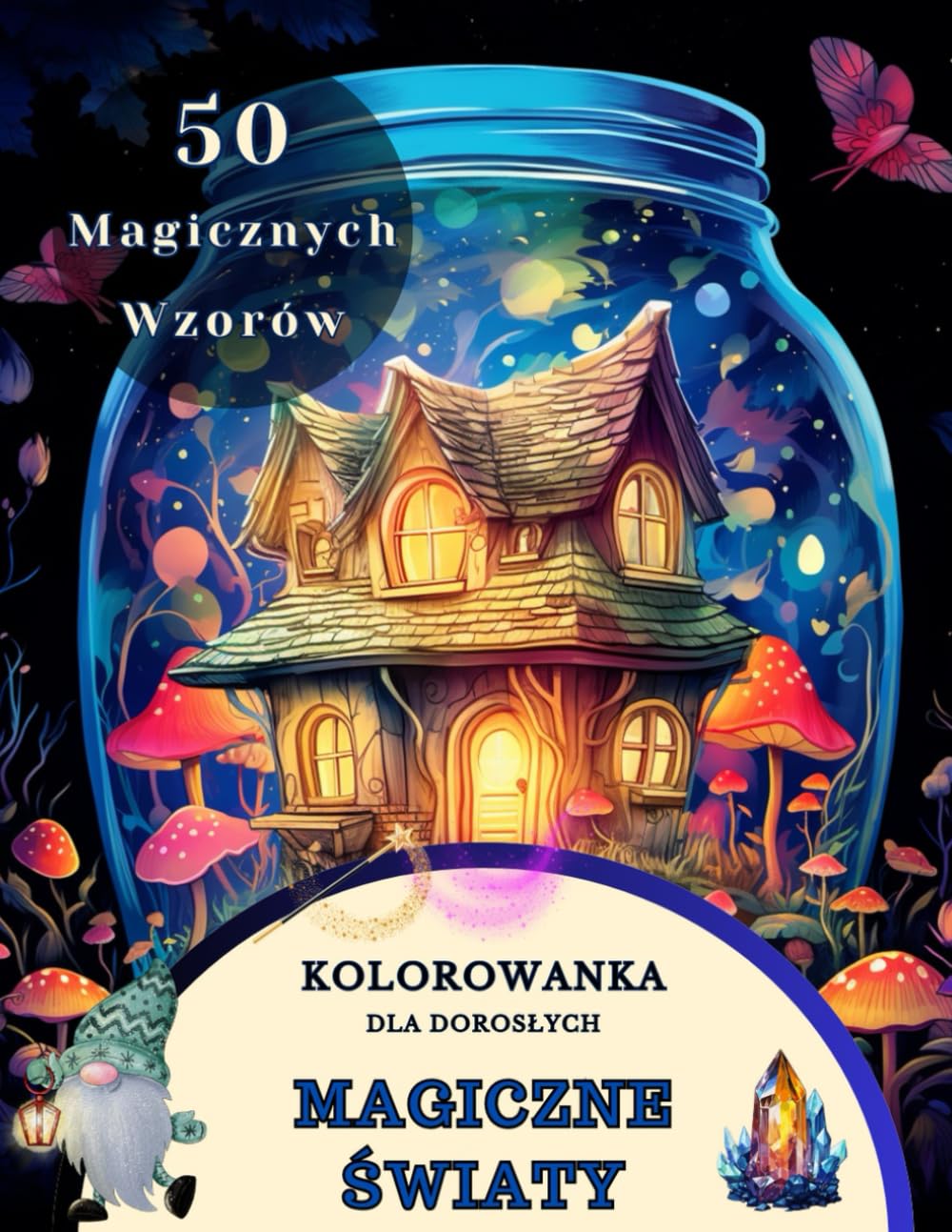 Kolorowanka Dla Dorosłych: Magiczny Światy Dzikiej Natury - Zanurz Się w Świecie Ukrytym Wewnątrz Słoja - 50 Ślicznych Motywów Do Pokolorowania Historical Fiction