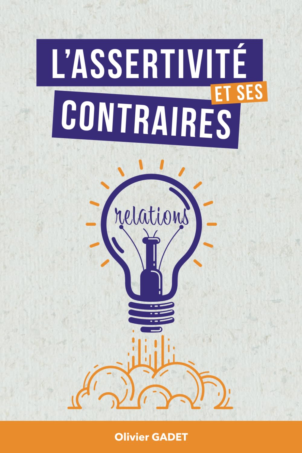 L'Assertivité et ses contraires: Tout comprendre des relations book