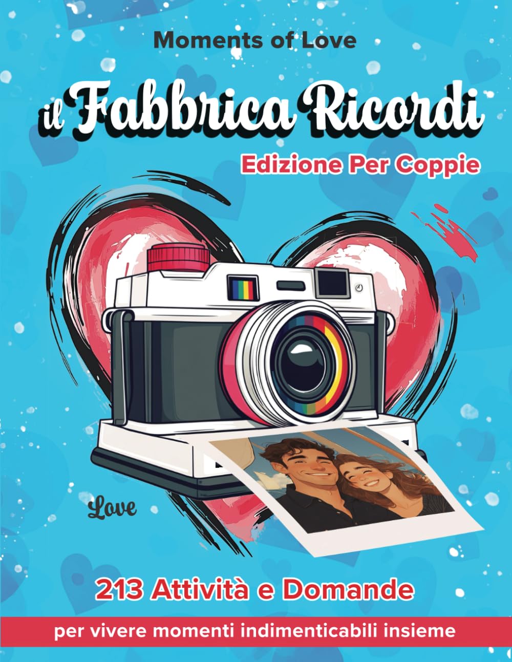 Il Fabbrica Ricordi - Edizione Per Coppie: 213 Attività e Domande per vivere momenti indimenticabili insieme book