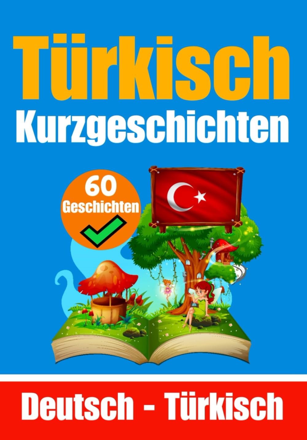 Kurzgeschichten auf Türkisch | Türkisch und Deutsch Nebeneinander | Für Kinder Geeignet: Lernen Sie die türkische Sprache durch Kurzgeschichten | Zweisprachige Kurzgeschichten - Deutsch und Türkisch book