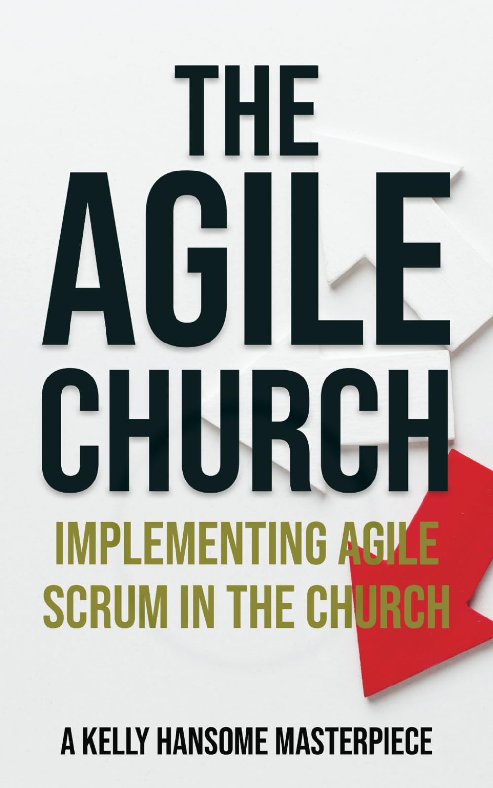 The Agile Church: Implementing Agile Scrum in the church. Religion & Esotericism