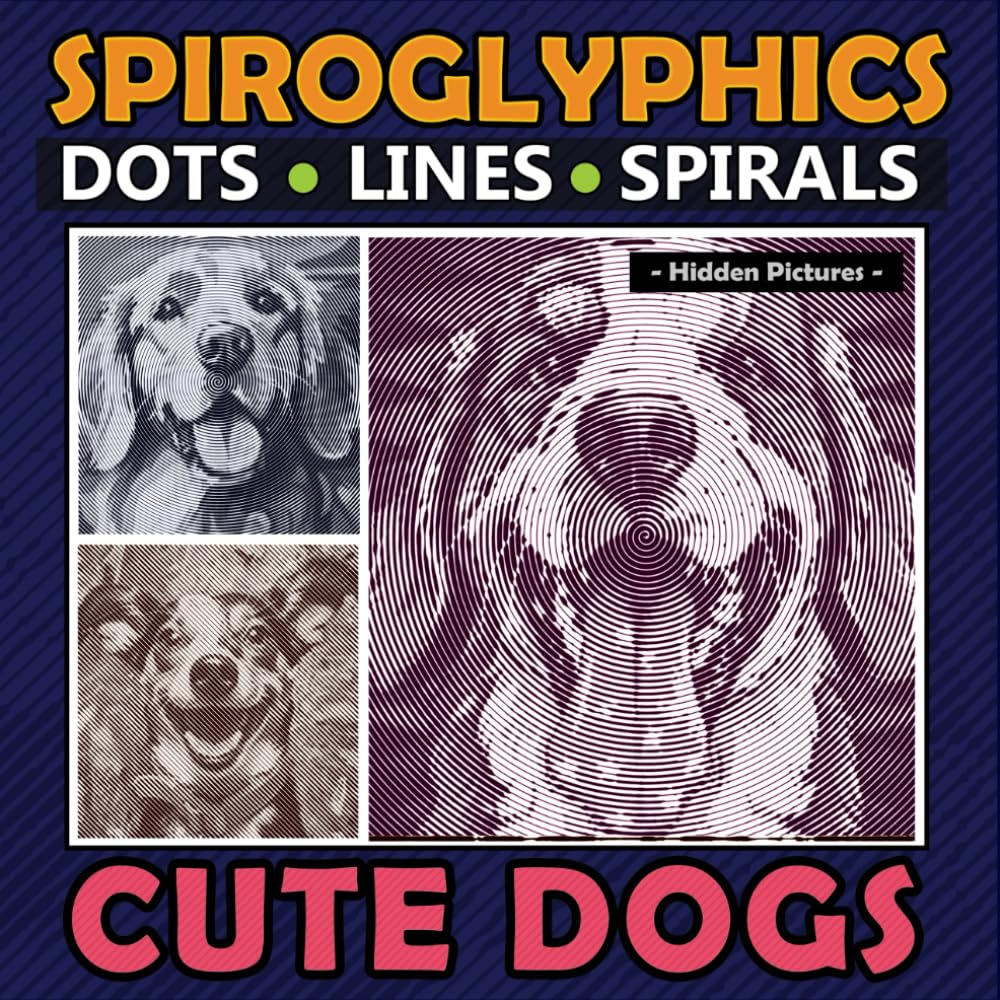 Spiroglyphics Dots Lines Spirals Cute Dogs: Amazing Coloring Book for Dog Lovers and Melt Your Hearts by Their Adorable Expressions, Great Gift for Relaxation Film, Art & Culture