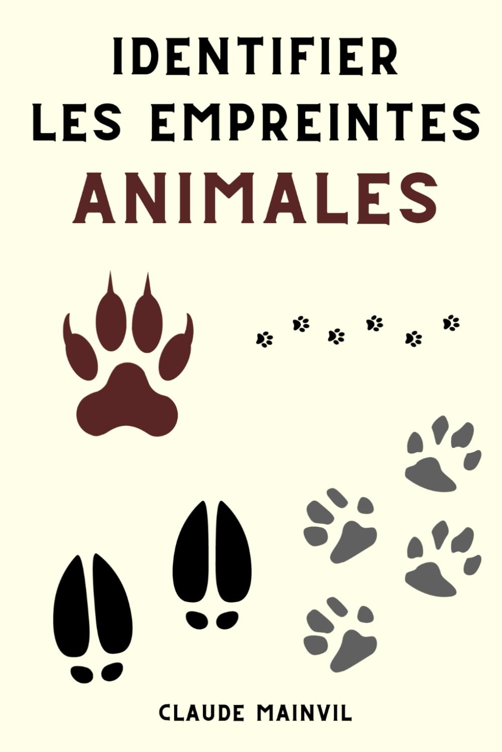 Identifier les Empreintes Animales: Le petit Guide pour Reconnaître les Traces des Animaux Sauvages book