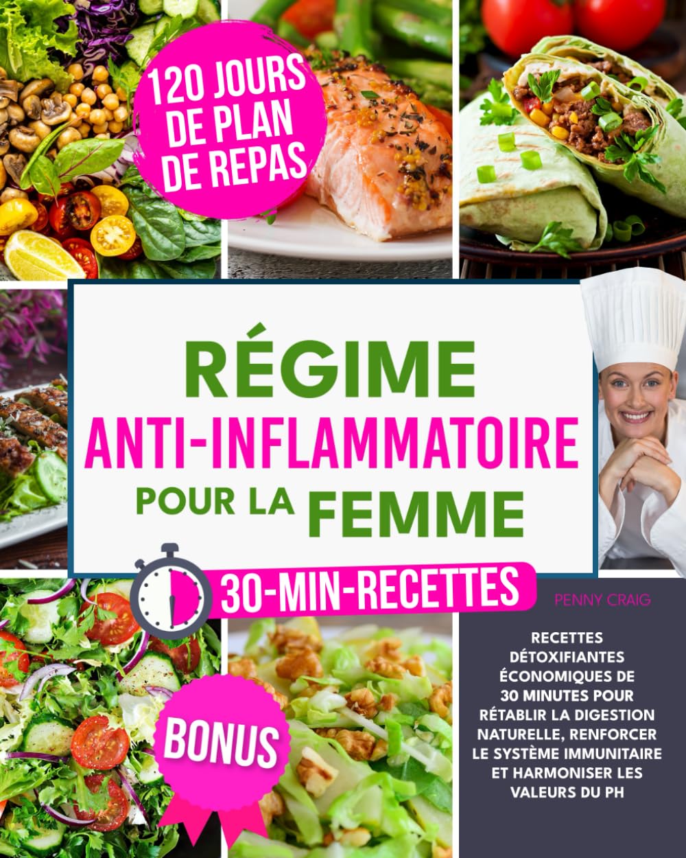 Regime Anti-Inflammatoire pour la femme: Recettes détoxifiantes économiques de 30 minutes pour rétablir la digestion naturelle, renforcer le système immunitaire et harmoniser les valeurs du pH book