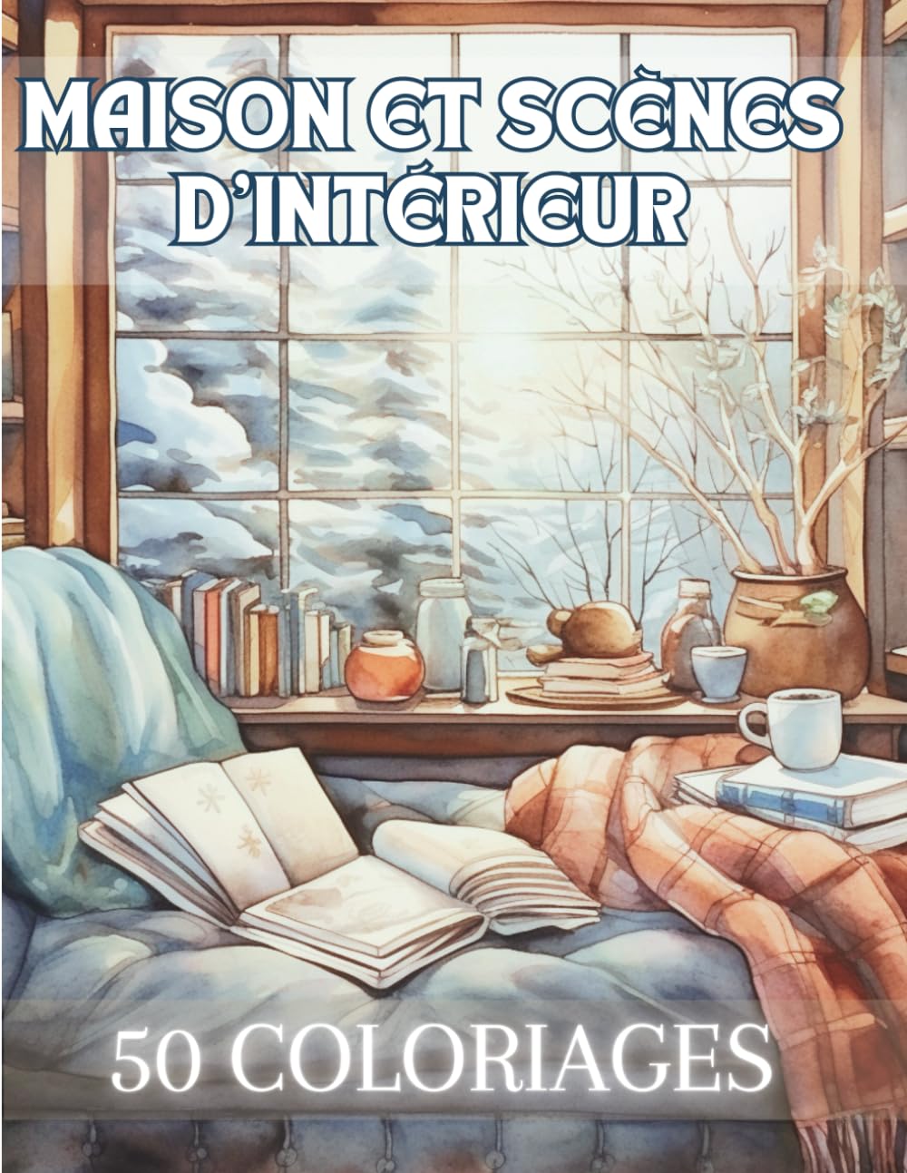 Maison et Scènes d'Intérieur: Livre de Coloriage Pour Adultes de 50 Dessins de Scènes d'Intérieur de Maison Cosy, Chaleureuses| Illustrations ... Créatif au Calme | 102 Pages | Grand Format | Travel