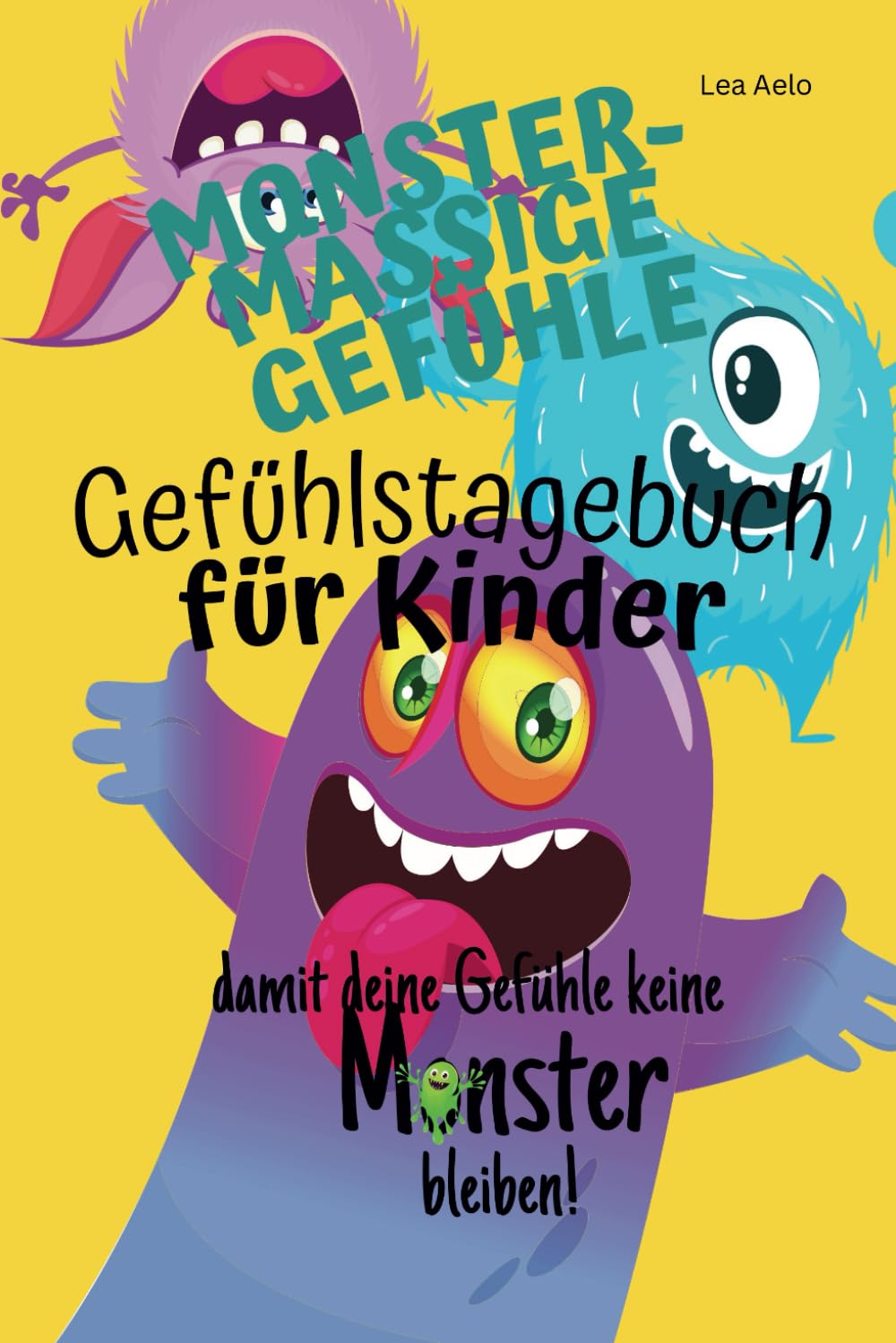 Gefühlstagebuch für Kinder von 6 bis 12 - Achtsamkeit erlernen, Gefühle und Emotionen verstehen, 5 Minuten Tagebuch schreiben: "Monstermäßige Gefühle ... und Affirmationen für Selbstbewusstsein Non-fiction