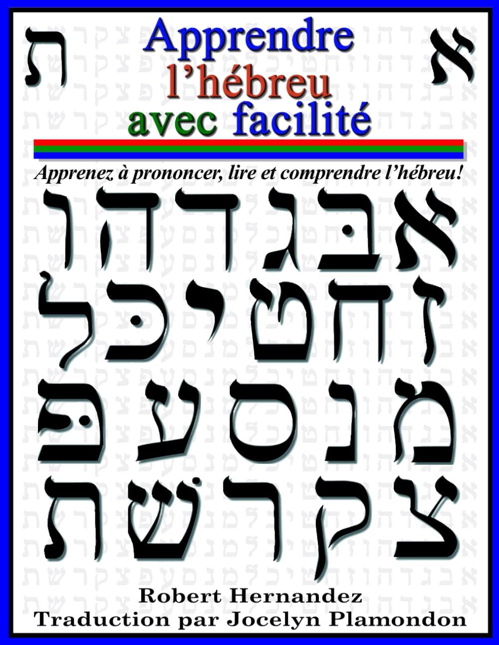 Apprendre l'hébreu avec facilite: Apprenez à prononcer, lire et comprendre l’hébreu! book