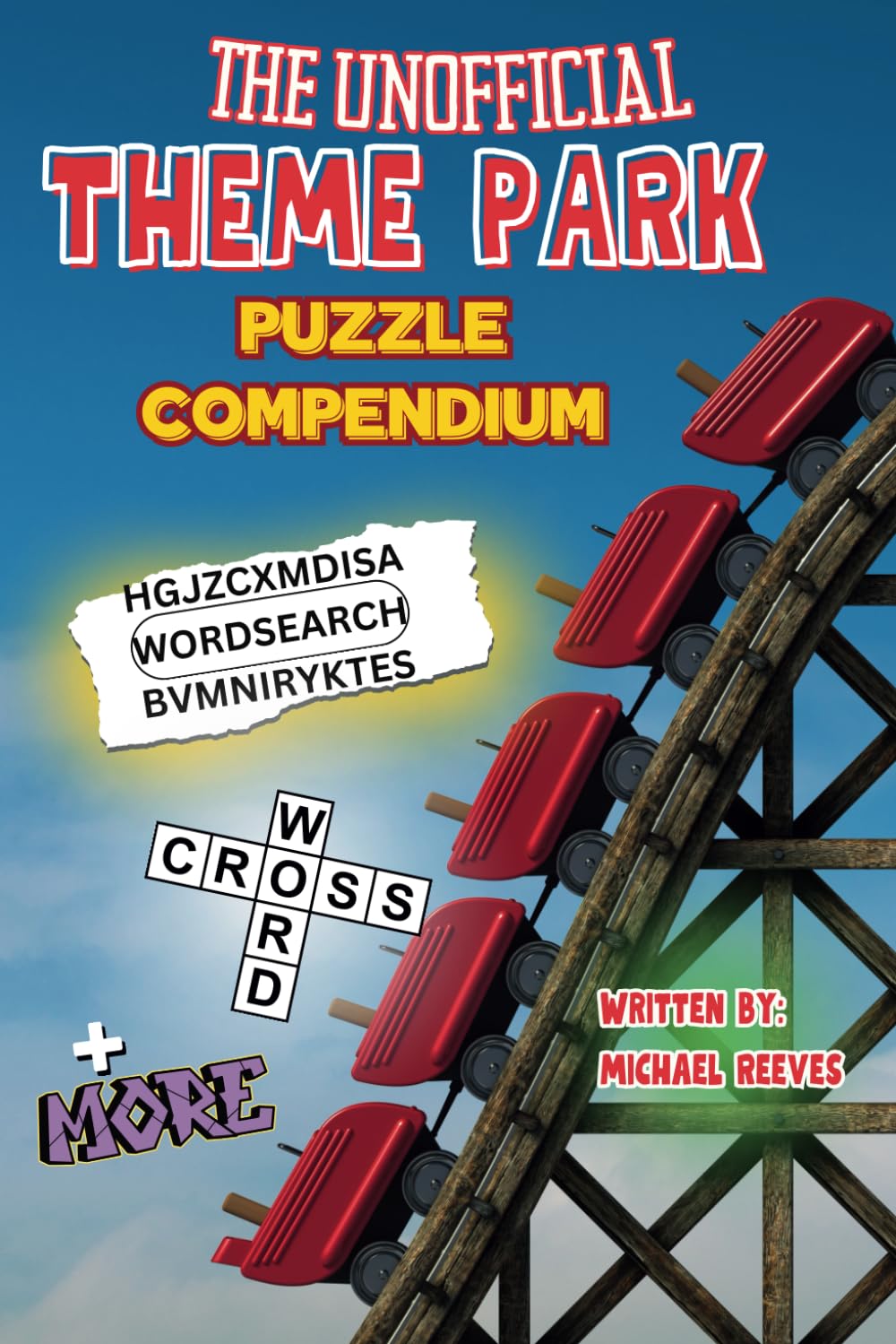 The Unofficial Theme Park Puzzle Compendium: Theme Park Word Search, Crossword, Cryptic Word Trivia and More! Perfect for Theme Park Enthusiasts, UK, European and American Theme Park Trivia! Travel Guides