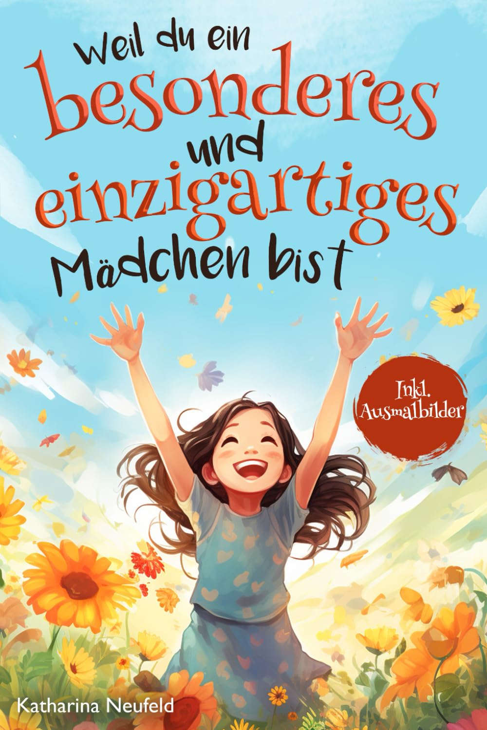 Weil du ein besonderes und einzigartiges Mädchen bist: Mutmachgeschichten für Mädchen ab 6 Jahren Kurzgeschichten Non-fiction