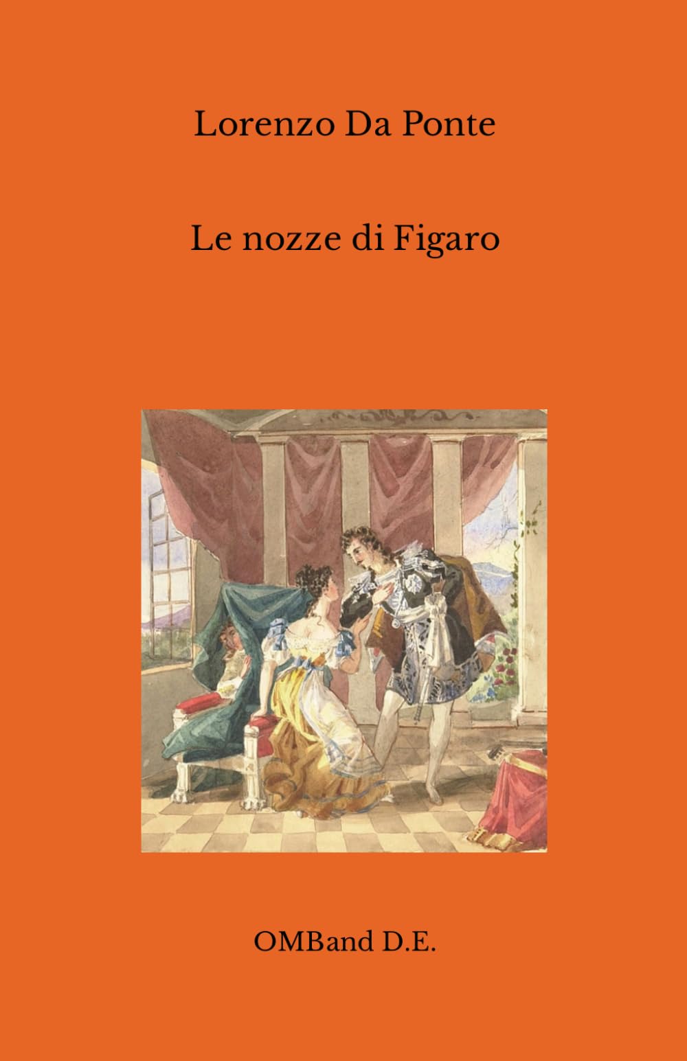 Le nozze di Figaro: (Libretto dell'opera - edizione integrale) Drama