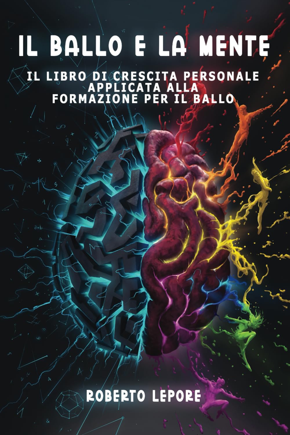 Il ballo e la mente: Il libro di crescita personale applicata alla formazione per il ballo book