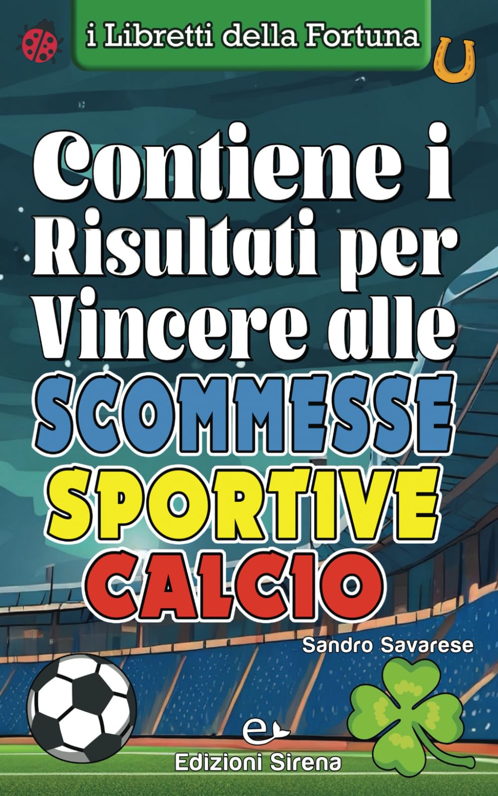 Contiene i Risultati per vincere alle Scommesse Sportive Calcio book