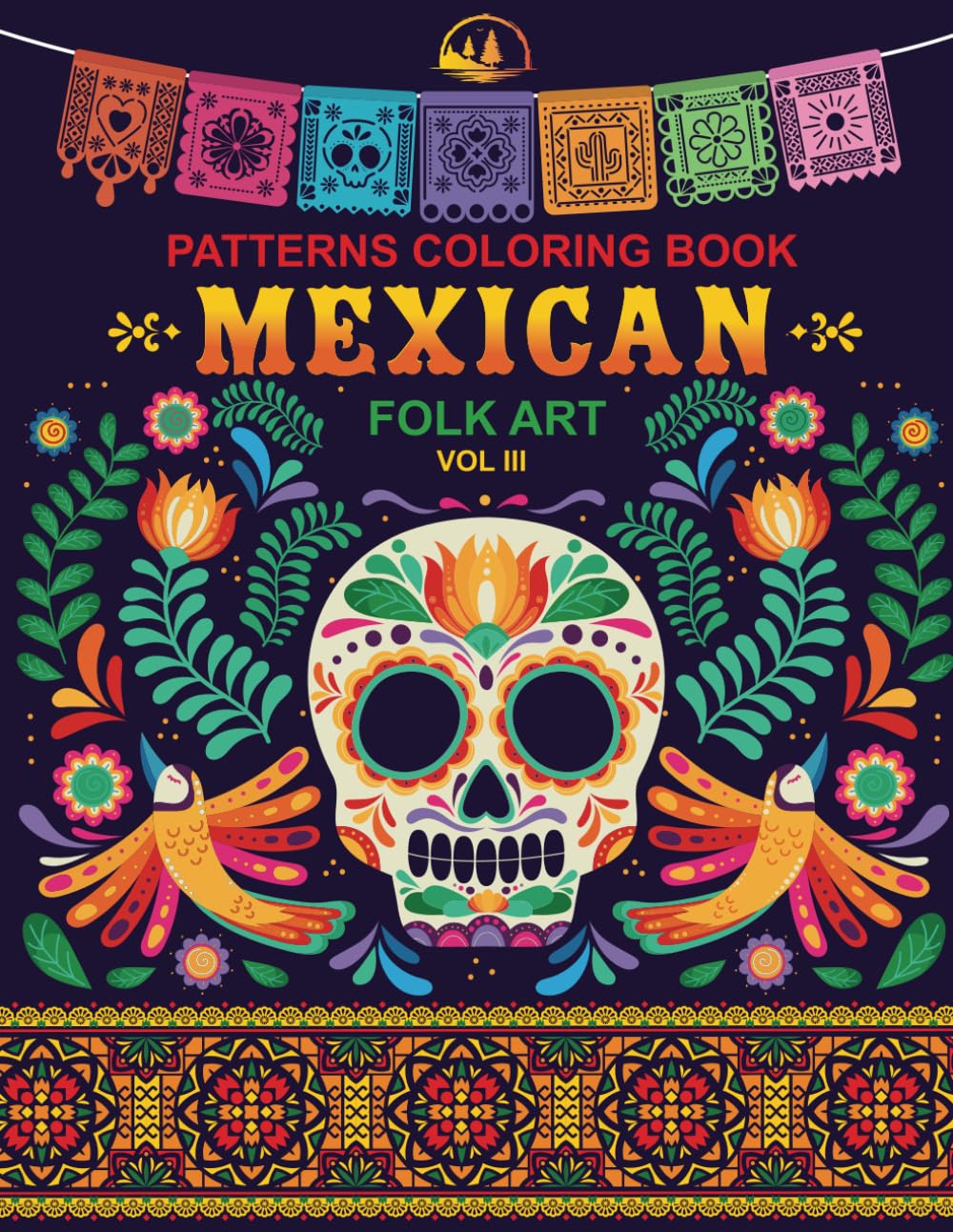Patterns Coloring Book: Mexican Folk Art - A Colorful Relaxation Journey Through Mexico's Rich Cultural Wonders (Patterns World Journey, Band 3) Hobbies & Crafts