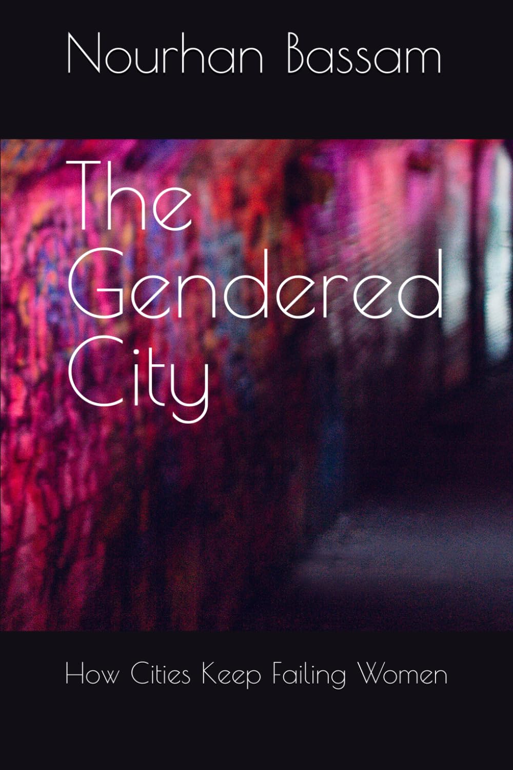 The Gendered City: How Cities Keep Failing Women Social Sciences