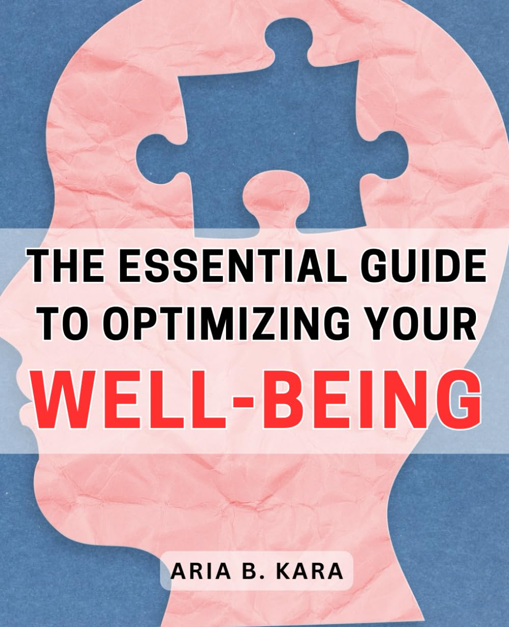 The Essential Guide to Optimizing Your Well-being: Unlocking the Wellness Code: Master the Art of Enhancing Your Mind, Body, and Spirit Study Guides