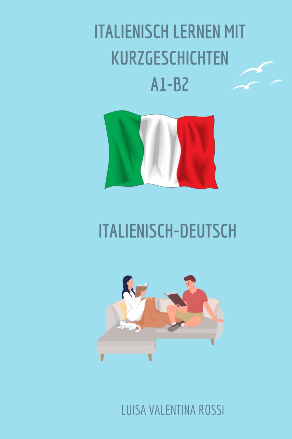 Italienisch lernen mit Kurzgeschichten: Level A1-B2 - Zweisprachig mit deutscher Übersetzung Foreign Languages ​​& Dictionaries