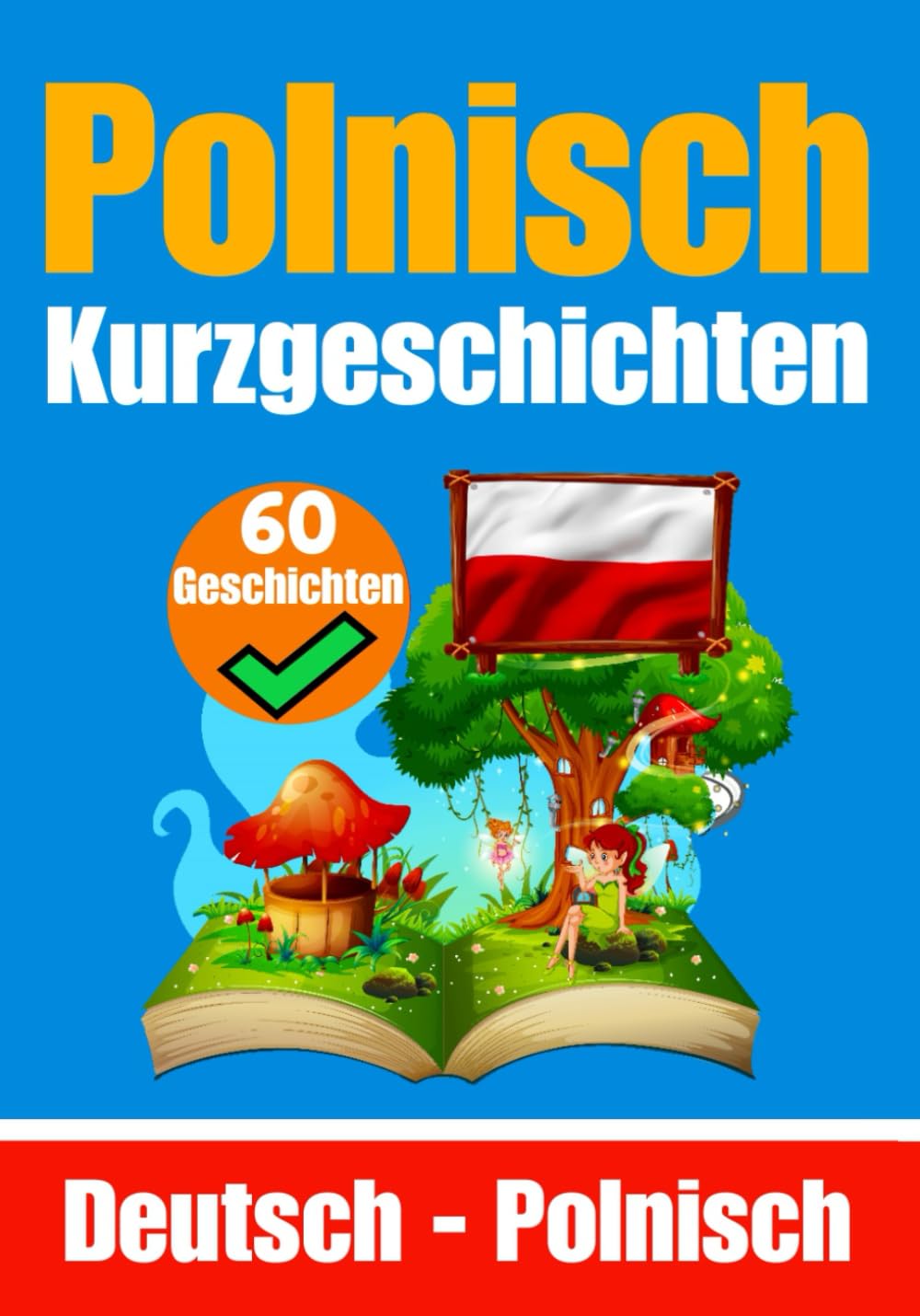 60 Kurzgeschichten auf Polnisch | Deutsch und Polnisch Nebeneinander | Für Kinder Geeignet: Lernen Sie die Polnische Sprache Durch Kurzgeschichten | ... Polnisch (Bücher zum Polnischlernen, Band 7) Leisure, Home & Garden