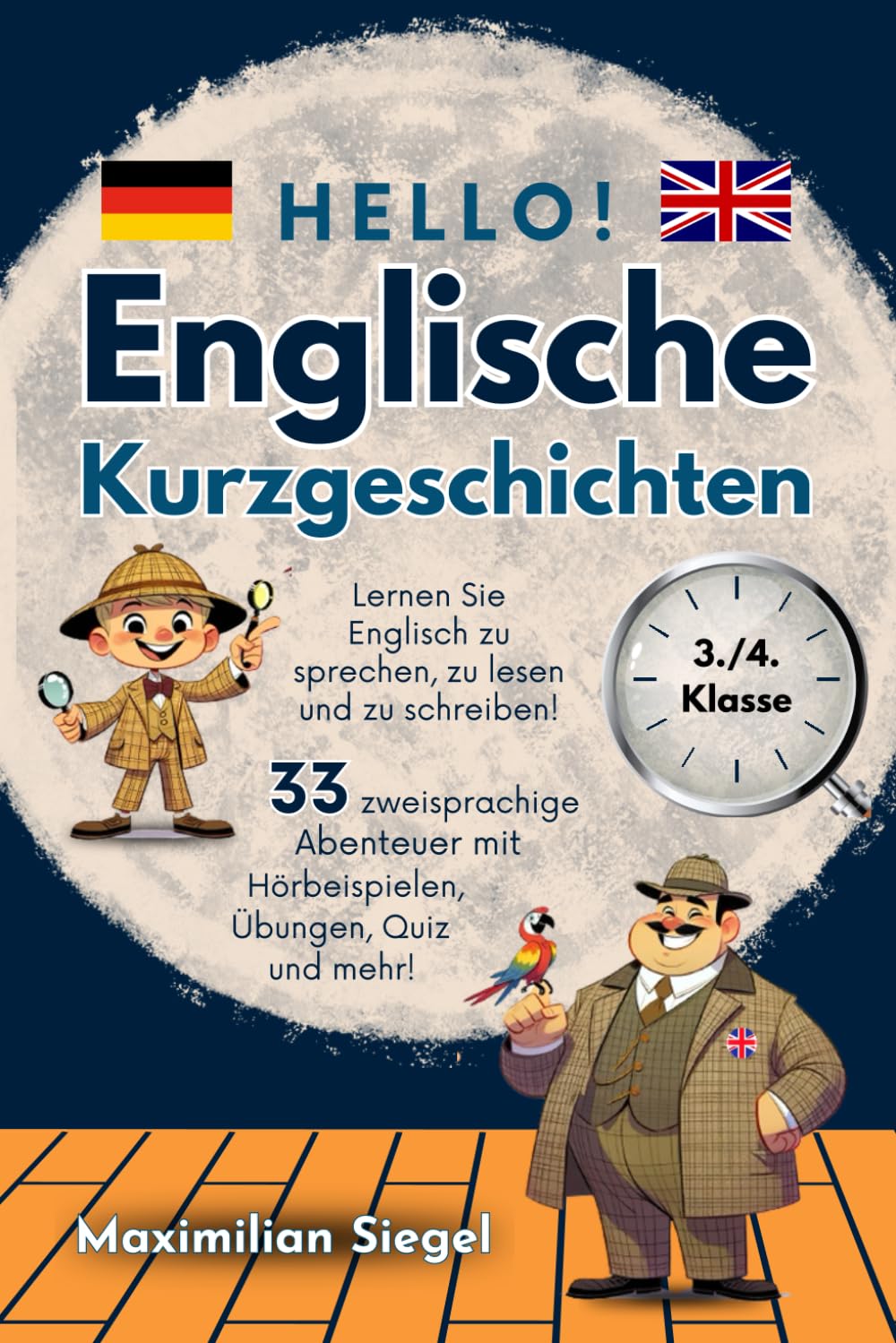 Hello! Englische Kurzgeschichten 3./4. Klasse: Lernen Sie Englisch zu sprechen, zu lesen und zu schreiben! 33 zweisprachige Abenteuer mit Hörbeispielen, Übungen, Quiz und mehr! Foreign Languages ​​& Dictionaries