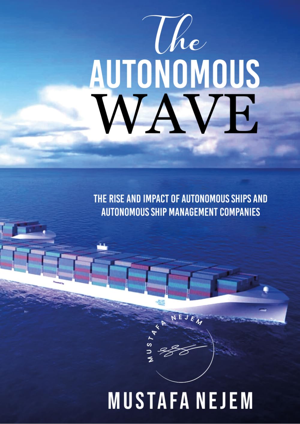 THE AUTONOMOUS WAVE. THE RISE AND IMPACT OF AUTONOMOUS SHIPS AND AUTONOMOUS SHIP MANAGEMENT COMPANIES book
