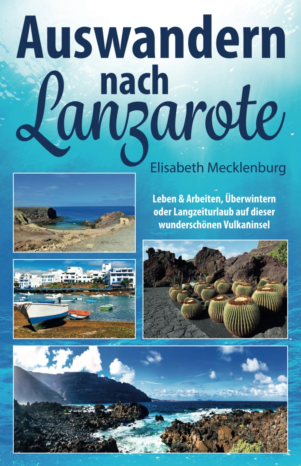 Auswandern nach Lanzarote: Leben und Arbeiten, Überwintern oder Langzeiturlaub auf dieser wunderschönen Vulkaninsel German history