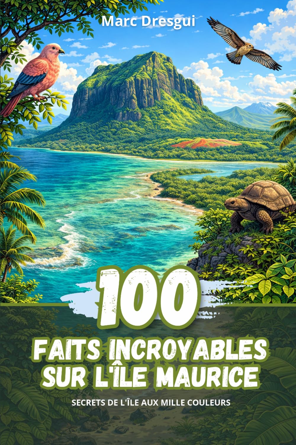 100 Faits Incroyables sur l'Île Maurice: Secrets de l'Île aux Mille Couleurs Non-fiction
