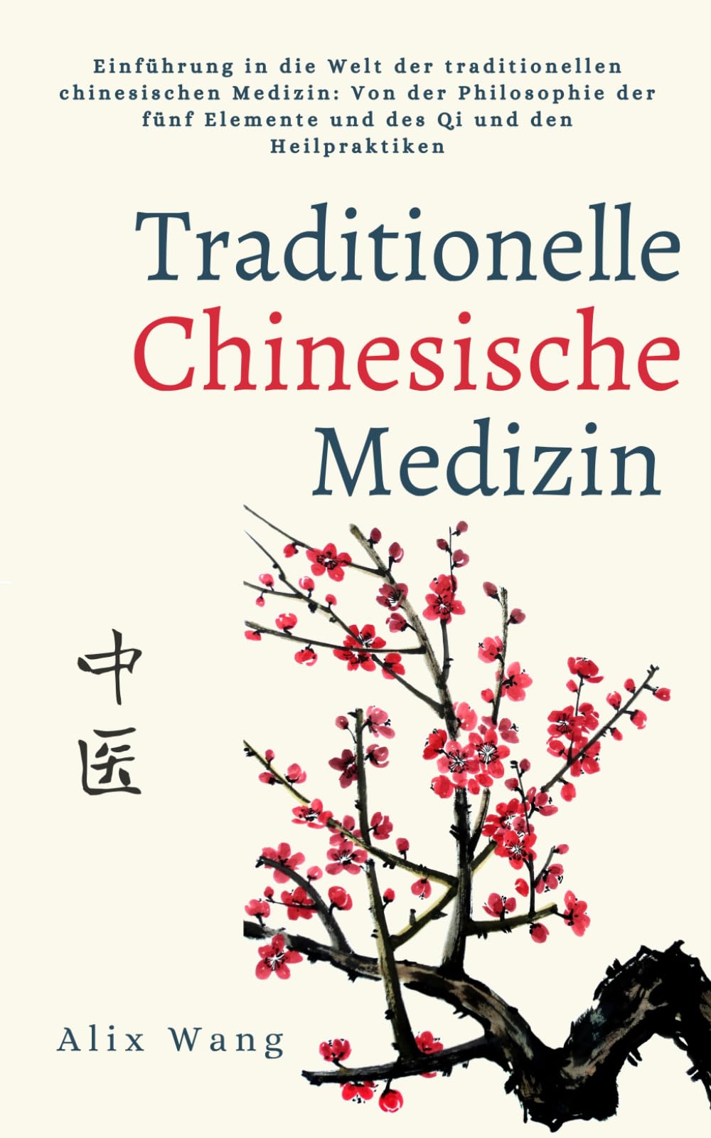 Traditionelle Chinesische Medizin: Einführung in die Welt der traditionellen chinesischen Medizin: Von der Philosophie der fünf Elemente und des Qi und den Heilpraktiken (Schatz aus china) Leisure, Home & Garden