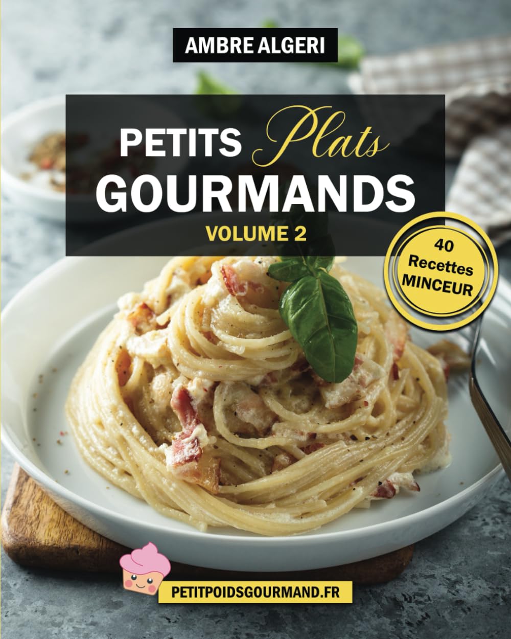 PETITS PLATS GOURMANDS VOLUME 2: 40 RECETTES MINCEUR Health, Nutrition & Fitness