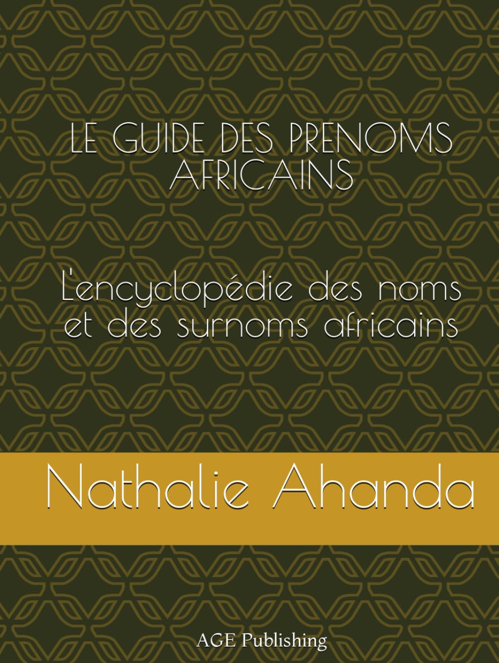 LE GUIDE DES PRENOMS AFRICAINS: L'encyclopédie des noms et surnoms africains book