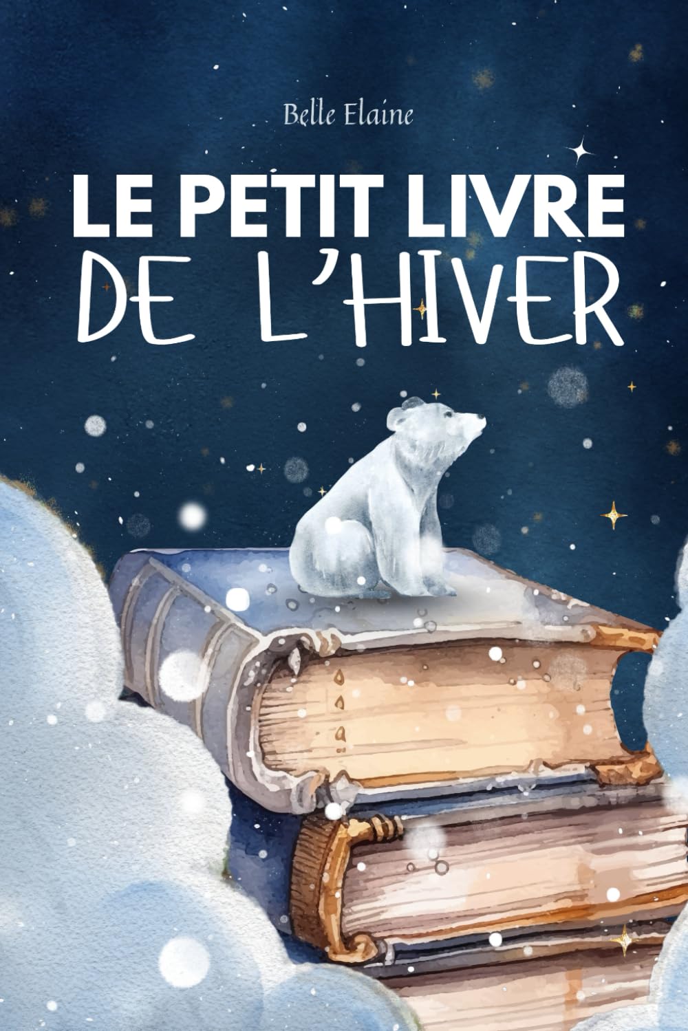 Le Petit Livre de L'Hiver: histoire pour enfant sur l'Hiver, Noël et la magie des saisons book