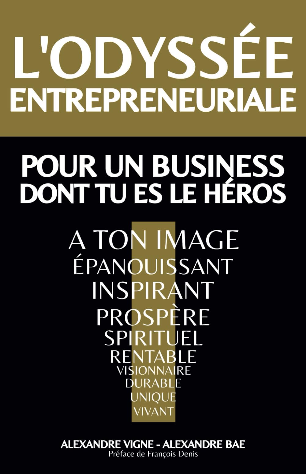 L'Odyssée Entrepreneuriale : Pour un business dont tu es le héros: Pour un business aligné, à ton image, inspirant, prospère, spirituel, rentable, vivant... book