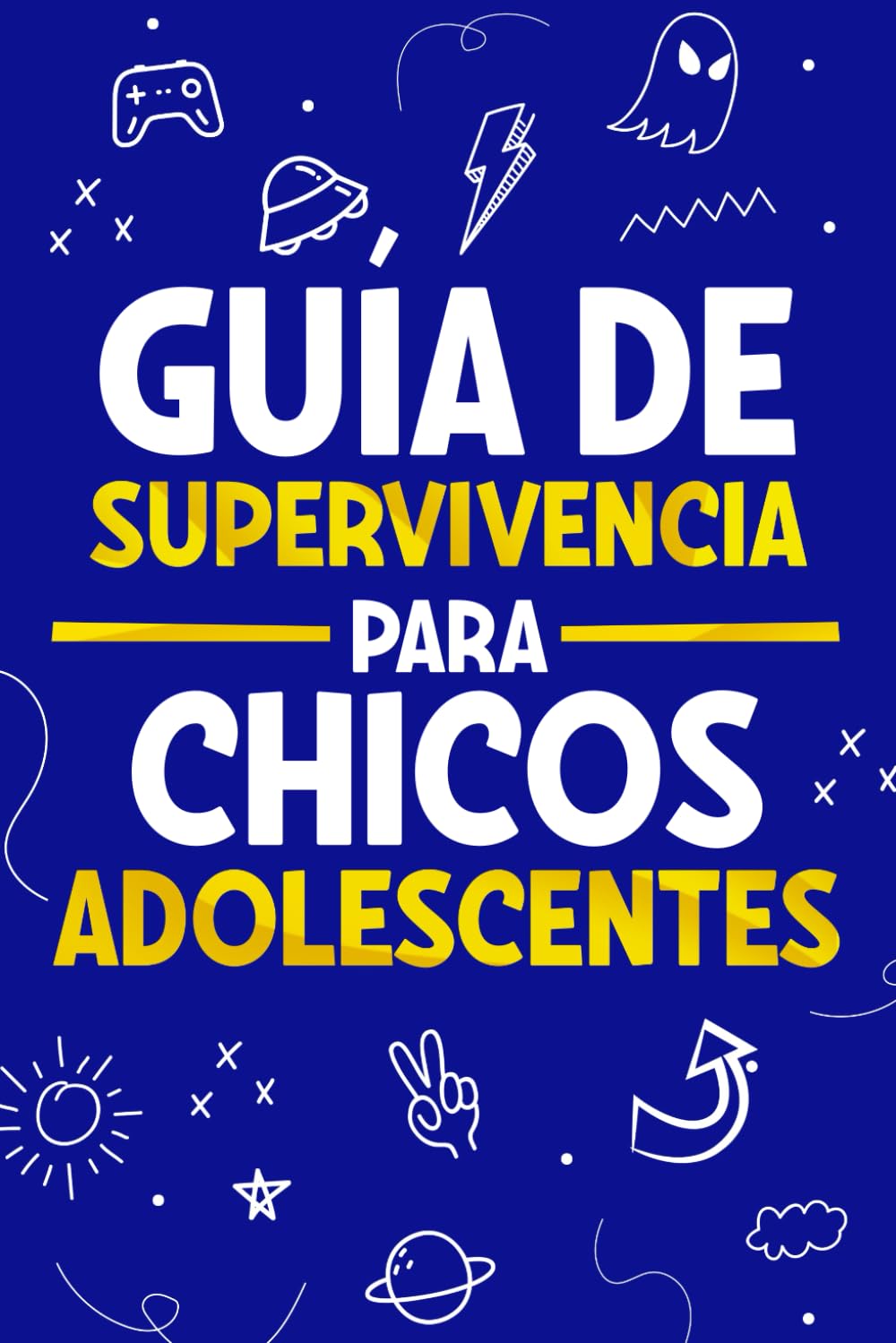 Guía de Supervivencia para Chicos Adolescentes: 101 Consejos esenciales que cada chico adolescente necesita saber para enfrentarse a cualquier reto y triunfar en la vida Books