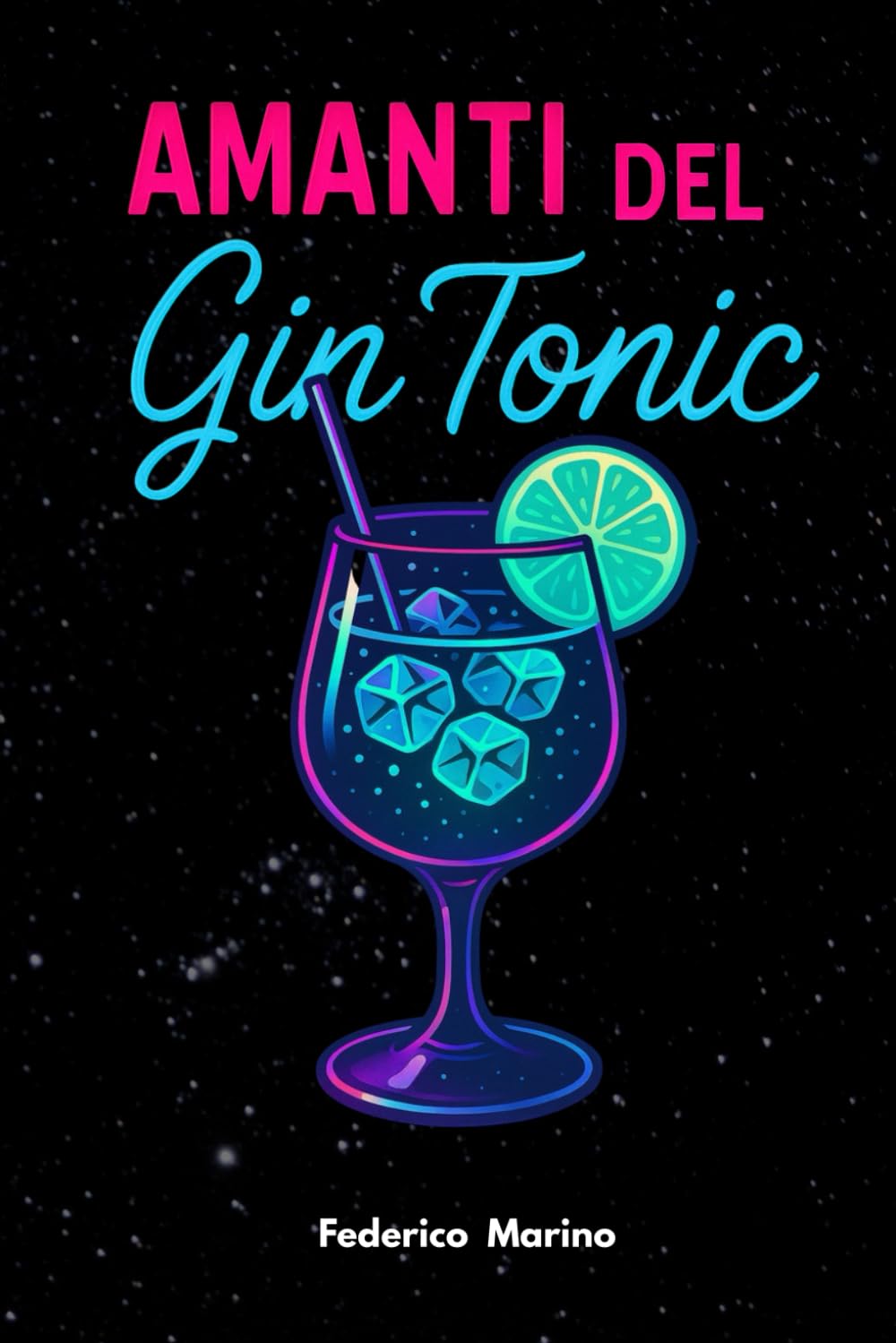 Amanti del Gin Tonic: La Storia, il Giro del Mondo, le Serate a Tema, le Ricette Innovative e la Magia del Mix Perfetto! Film, Art & Culture